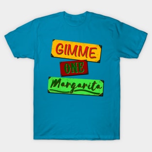 Gimme One Margarita T-Shirt